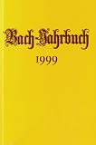 Bach- Jahrbuch 1999 - 