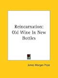 Reincarnation: Old Wine In New Bottles