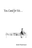 Cover of You Cared for Me... by Brett Robinson 0595318320