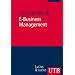 E-Business Management: Gestaltung von Gesch�ftsmodellen in der vernetzten Wirtschaft (Uni-Taschenb�cher M)