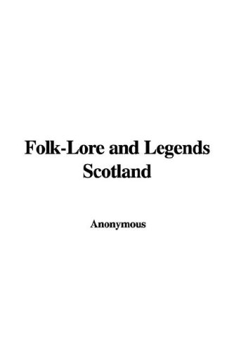 Folk-Lore and Legends Scotland