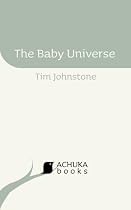 Click to Download Free Kindle Book -> The Baby Universe [ACHUKAbooks]