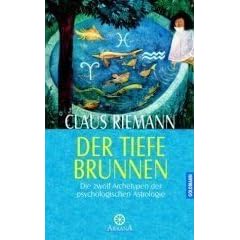 Der tiefe Brunnen. Die zw�lf Archetypen der psychologischen Astrologie