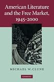 American Literature and the Free Market, 1945-2000 (Cambridge Studies in American Literature and Culture)