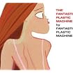The Fantastic Plastic Machine