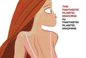 Fantastic Plastic Machine - The Chillout Session Summer Collection 2004 [disc 2] - Zortam Music