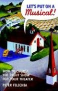Let's Put on a Musical!: How to Choose the Right Show for Your School, Community, or Professional Theater