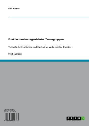 Funktionsweise organisierter Terrorgruppen: Theoretische Explikation und Illustration am Beispiel Al-Quaidas (German Edition)
