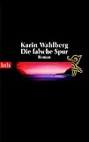 Die falsche Spur. - Karin Wahlberg, Holger Wolandt