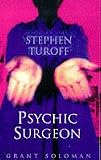 Stephen Turoff, psychic surgeon: the story of an extraordinary healer