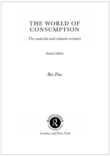 The World of Consumption: The Material and Cultural Revisited (Economics & Social Theory)