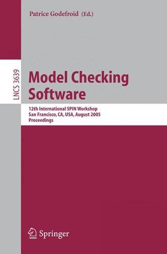 Model Checking Software: 12th International SPIN Workshop, San Francisco, CA, USA, August 22-24, 2005, Proceedings (Lecture Notes in Computer Science)