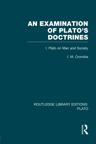 An Examination of Plato's Doctrines  (RLE: Plato): Volume 1 Plato on Man and Society
