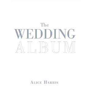 The Wedding Album Alice Harris and Sara Bliss