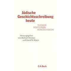 J�dische Geschichtsschreibung heute. Themen, Positionen, Kontroversen.