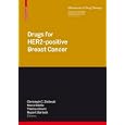 Drugs for HER2-positive Breast Cancer (Milestones in Drug Therapy) by Christoph C. Zielinski, Maria Sibilia, Thomas Grunt, and Rupert Bartsch