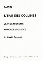 Pagnol: L'Eau des Collines - "Jean De Florette" and "Manon des Sources" (Glasgow Introductory Guides to French Literature)