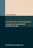 Lehrbuch der Psychodynamik: Die Funktion der Dysfunktionalit�t psychischer St�rungen - Stavros Mentzos