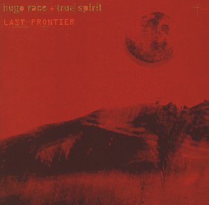Hugo Race & True Spirit - Last Frontier - Zortam Music