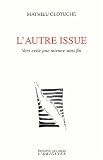 L\'autre issue : Vers cette joie mienne sans fin