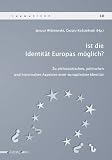 Produkt-Bild: Ist die Identit&auml;t Europas m&ouml;glich?: Zu philosophischen, politischen und historischen Aspekten einer europ&auml;ischen Identit&auml;t