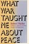 What War Taught Me About Peace