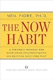 The Now Habit: A Strategic Program for Overcoming Procrastination and Enjoying Guilt-Free Play [Paperback]