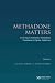 Methadone Matters: Evolving Practice of Community Methadone Treatment of Opiate Addiction