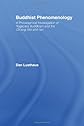 Buddhist Phenomenology: A Philosophical Investigation of Yogacara Buddhism and the Ch'eng Wei-shih Lun