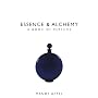 Essence and Alchemy: A Book of Perfume