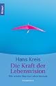 Die Kraft der Lebensvision: Wie wieder Sinn ins Leben kommt