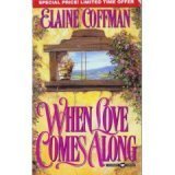 When Love Comes Along by Elaine Coffman