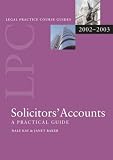 LPC Solicitors Accounts 2002/2003: A Practical Guide (Legal Practice Course Guides)