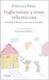 Voglio tornare a vivere nella mia casa. I bambini d'Abruzzo raccontano il terremoto