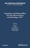 Amorphous and polycrystalline thin-film silicon science and technology - 2011 : symposium held April 25-29, 2011, San Francisco, California, U.S.A.