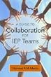 A Guide To Collaboration For IEP Teams