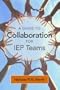 A Guide To Collaboration For IEP Teams