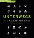 Unterwegs - mit Navi, Handy & GPS: So finden Sie überall hin (DIGITAL lifeguide)