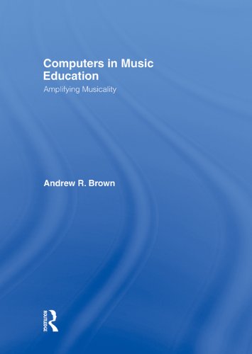 Computers in Music Education: Amplifying Musicality