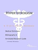 Hyperthyroidism - A Medical Dictionary, Bibliography, and Annotated Research Guide to Internet References