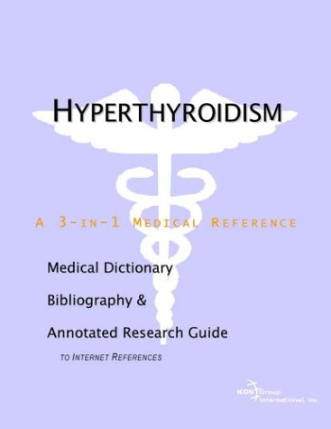 Hyperthyroidism – A Medical Dictionary, Bibliography, and Annotated Research Guide to Internet References
