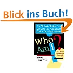 Who am I?: 16 Basic Desires that Motivate Our Actions Define Our Persona: The 16 Basic Desires That Motivate Our Actions and Define Our Personality