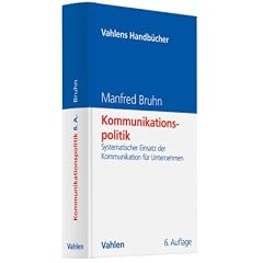 Kommunikationspolitik: Systematischer Einsatz der Kommunikation f�r Unternehmen