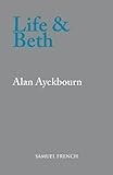 Life and Beth : a play