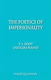The poetics of impersonality : T.S. Eliot and Ezra Pound