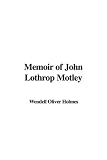  : Memoir of John Lothrop Motley