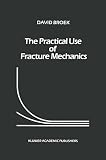 The Practical Use of Fracture Mechanics