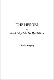 Cover of Heroes, the by Charles Kingsley 1404307125