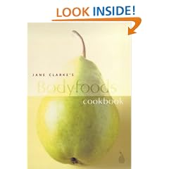 Jane Clarke's Bodyfoods Cookbook: Recipes for Life
