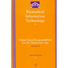 Biomedical Information Technology: Global Social Responsibilities for the Democratic Age